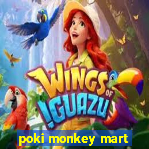 poki monkey mart